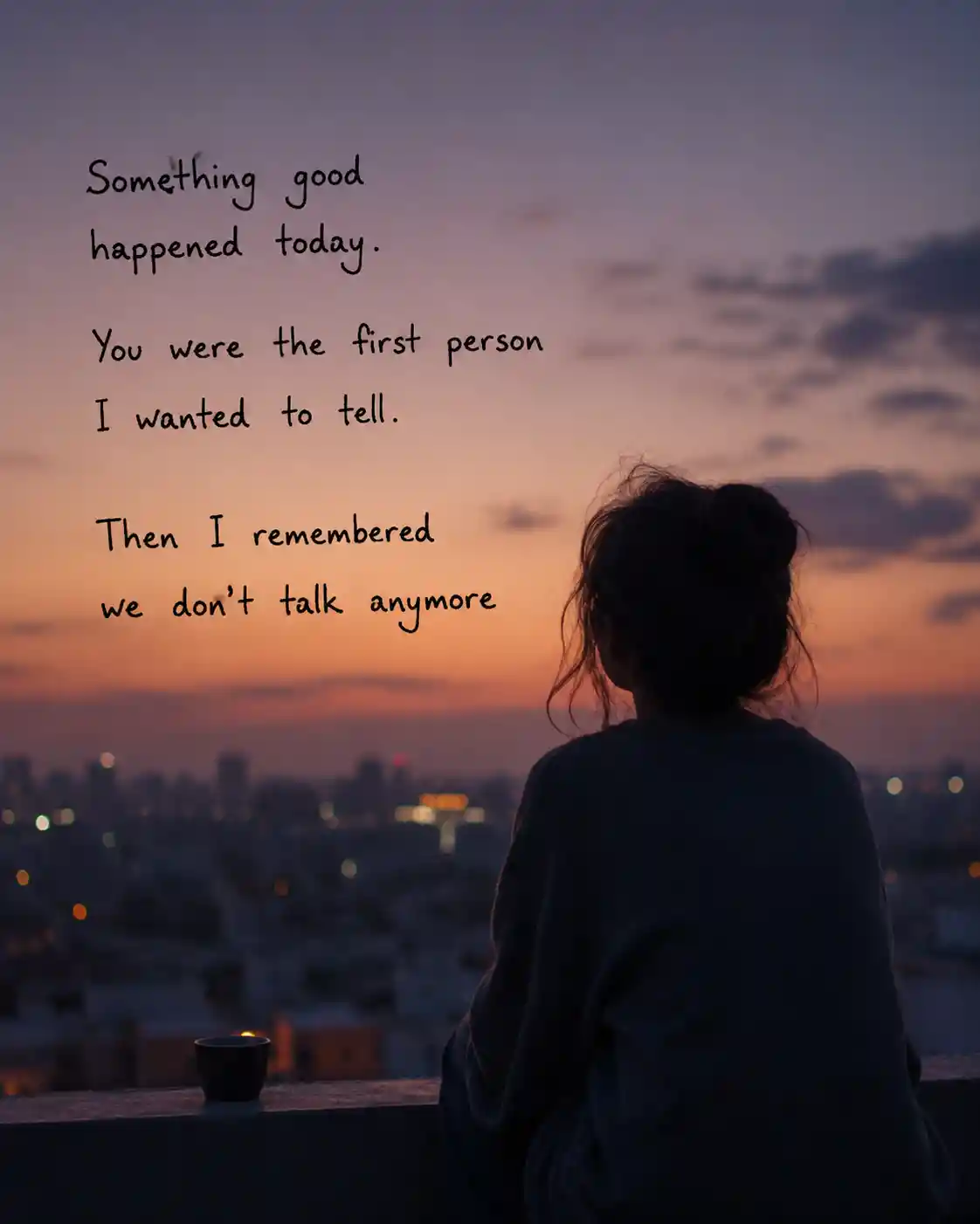 Bittersweet words about someone you no longer speak to